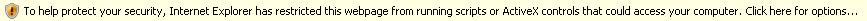 To help protect your security, Internet Explorer has restricted this webpage from running scripts or ActiveX controls that could access your computer. Click here for options...